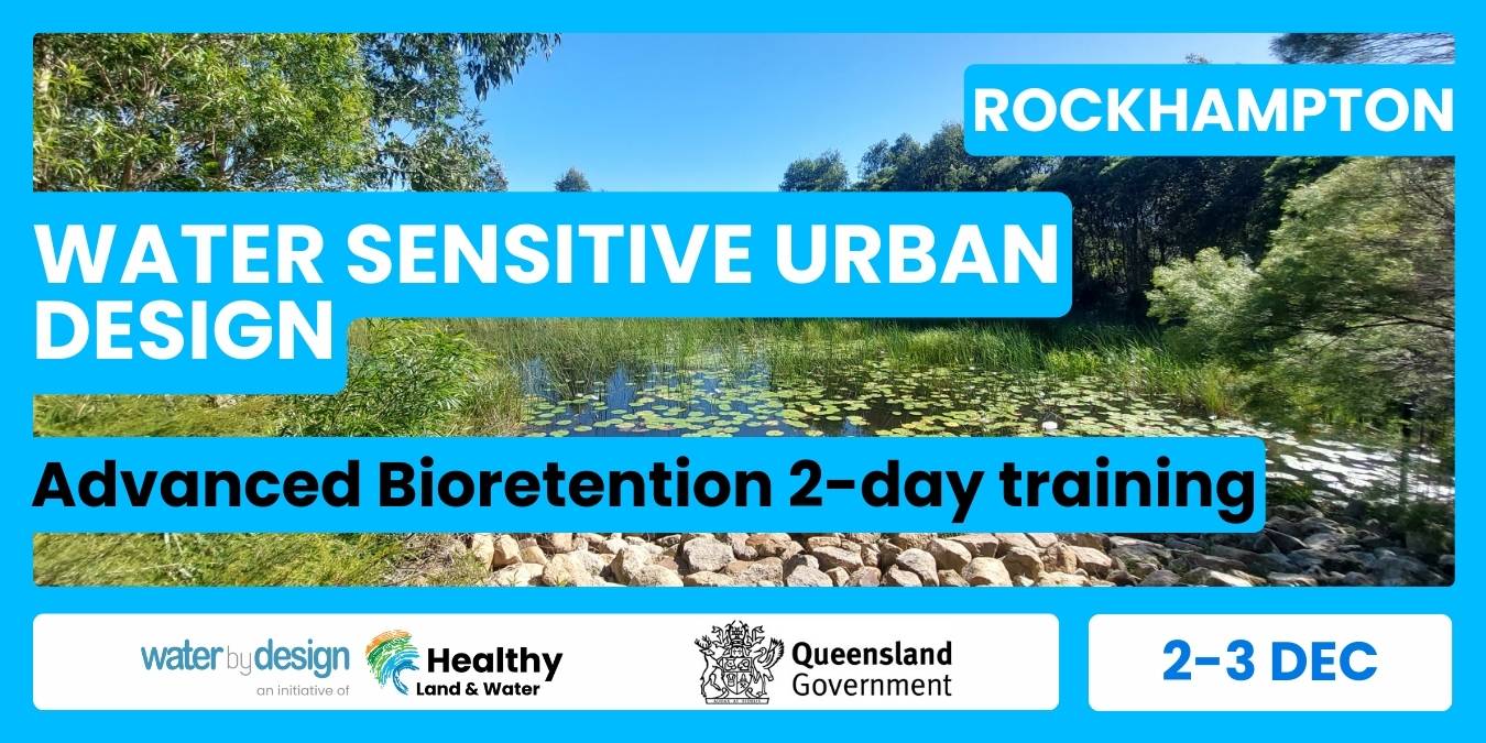 Water Sensitive Urban Design Advanced Bioretention 2-day Training | Rockhampton
